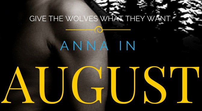 Week Twelve – Anna In August